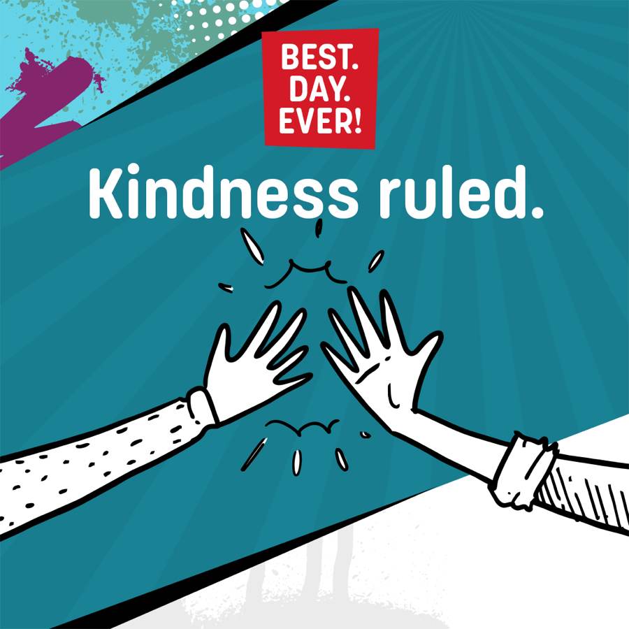 kindness rules on the best day ever